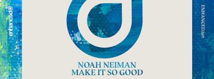 Noah Neiman Returns Home To Enhanced With "Make It So Good'