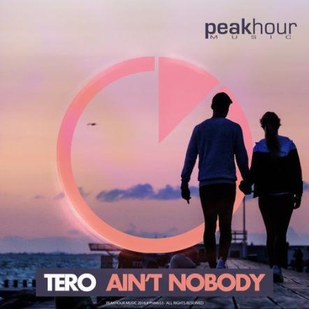 Tero Debuts On Peak Hour Music With 'Ain't Nobody'