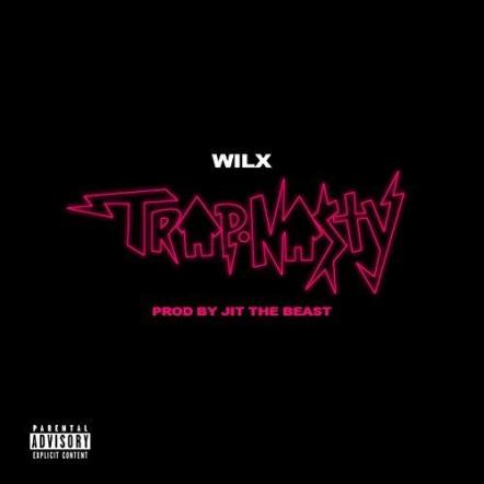 Wilx Releases New Single 'Trap Nasty'