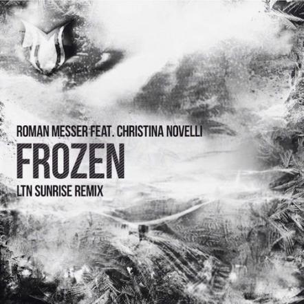 Roman Messer Featuring Christina Novelli "Frozen" Gets The Ltn Sunrise Treatment