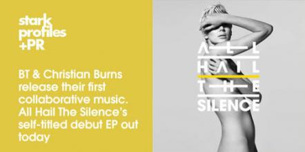 BT & Christian Burns Release Their First Collaborative Music - All Hail The Silence's Self-titled Debut Pp Out Now