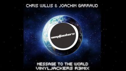Chris Willis & Joachim Garraud's "Message To The World" Receives The Remix Treatment By The Vinyljackers