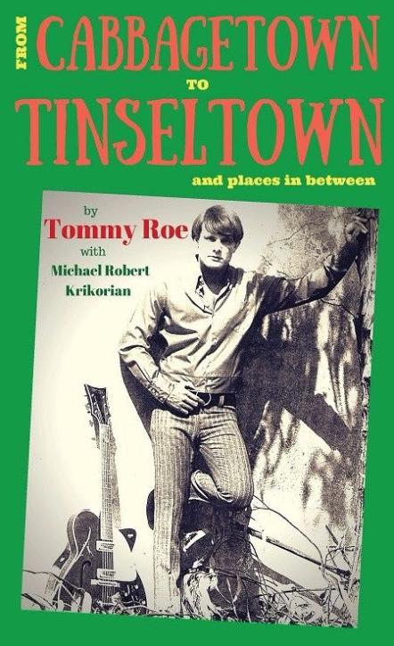 Tommy Roe: From Cabbagetown To Tinseltown Available Now