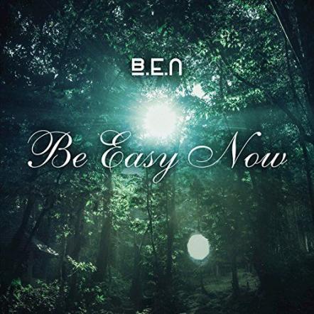 Experimental Musician B.E.N Releases New Ambient LP 'Be Easy Now'