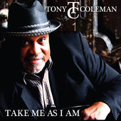 Recording Artist/Musician Tony Coleman Gears Up To Release Latest Indie Project 'Take Me As I Am'