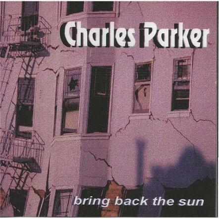 Charles Parker "Bring Back The Sun" Out Today!