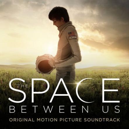 'THE SPACE BETWEEN US' Soundtrack Available Now