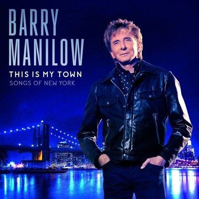 Barry Manilow Releases New Studio Album "This Is My Town: Songs Of New York" A Love Letter To The Big Apple, Out April 21, 2017