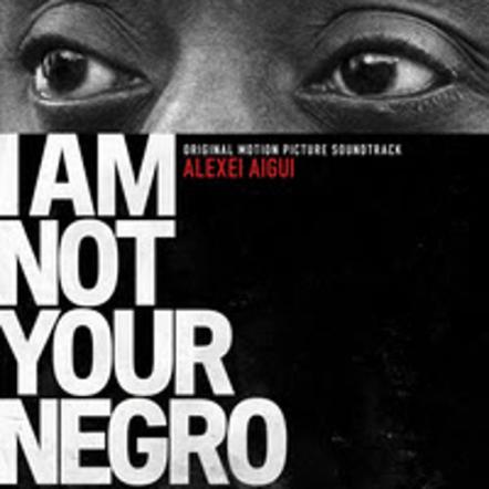 Lakeshore Records To Release The I Am Not Your Negro Soundtrack Available Digitally On February 17, 2017