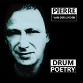 Legendary Focus Drummer Pierre Van Der Linden Releases His First Solo Album "Drum Poetry"!