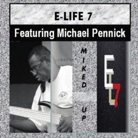 Jazz-/Soul Ensemble E-Life 7 Ft. Michael Pennick And Many Special Guests To Release Debut Album "Miked Up"