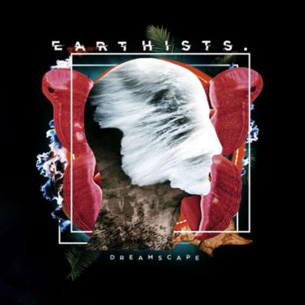 Earthists. Releases "Dreamscape" LP