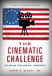 Langdon Street Press Announces The September 2017 Launch Of The Cinematic Challenge: Filming Colonial America Volume 1: The Golden Age, 1930-1950