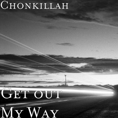 Chonkillah 'Get Out My Way'