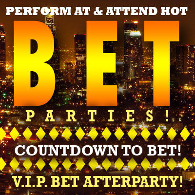 Countdown To Bet Pre-Party & VIP Bet Afterparty Are Two Exciting Industry Events & Opportunities For 'Next To Blow' Artists To Perform BET Awards Weekend June 24-25 In LA