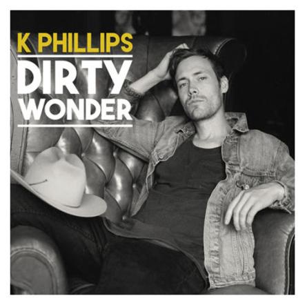K Phillips Releases New Album "Dirty Wonder"