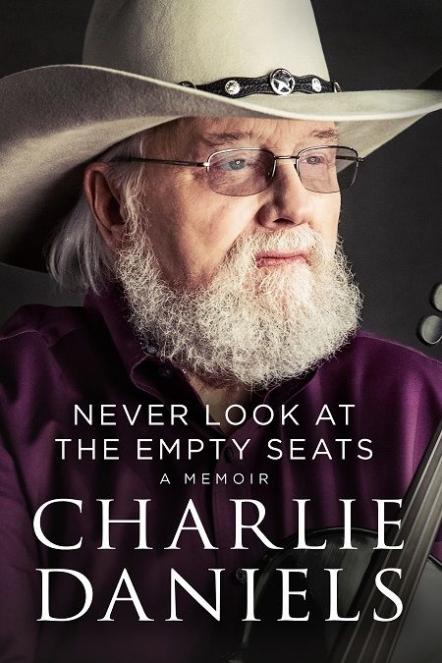 Charlie Daniels Memoir "Never Look At The Empty Seats," To Be Released October 24, 2017
