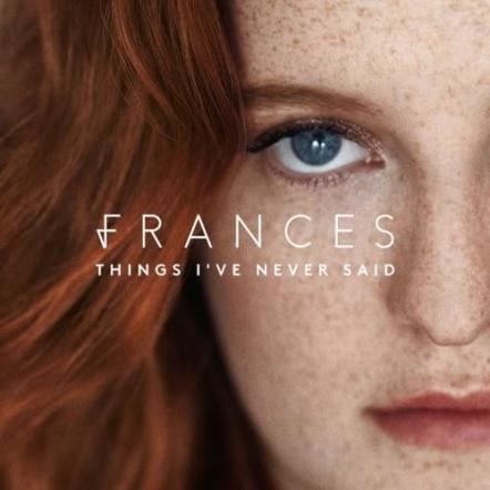 Frances' Debut Album 'Things I've Never Said' Available Now