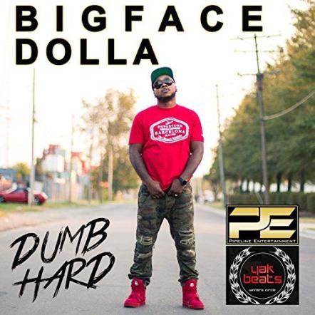 Rapper Bigface Dolla Releases Debut Single 'Dumb Hard'