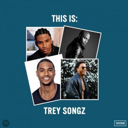 Listen 'This Is: Trey Songz' (Best Of Playlist) Via Spotify Now!