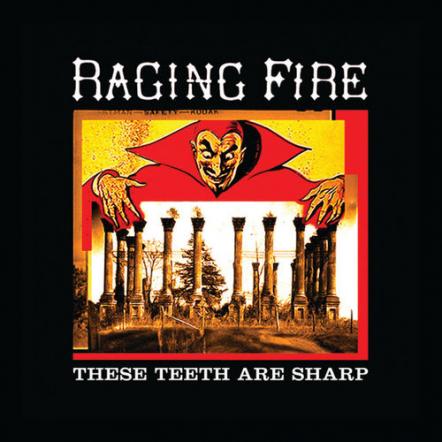 Legendary Nashville Rockers Raging Fire Return With New Album 'These Teeth Are Sharp' On May 12, 2017