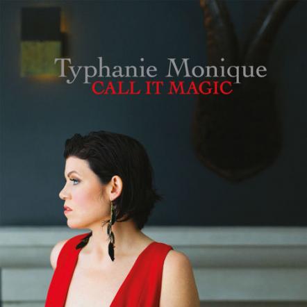 A Soulful New Album From Vocalist Typhanie Monique "Call It Magic", On Dot Time Records