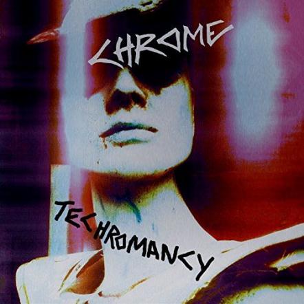 Legendary Post-Punk Space Rock Visionaries Chrome Return To Form On Their New Album On Their New Album Techromancy