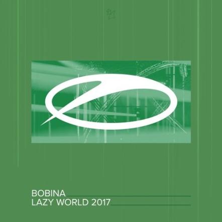 Bobina Releases "Lazy World 2017"