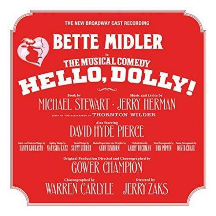 Masterworks Broadway Proudly Announces The Release Of The New Broadway Cast Recording Of Michael Stewart & Jerry Herman's Musical Theater Masterpiece Bette Midler In Hello, Dolly!