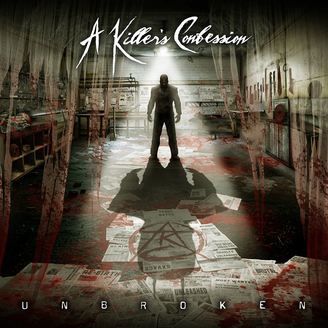 A Killer's Confession Release Debut Album "Unbroken" On April 28, 2017