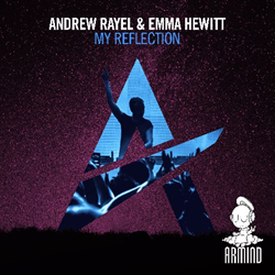 Stream Andrew Rayel & Emma Hewitt's "My Reflection" (Armind)