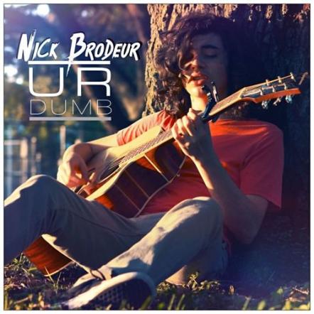 New Artist, Nick Brodeur Releases Debut Single "UR Dumb"