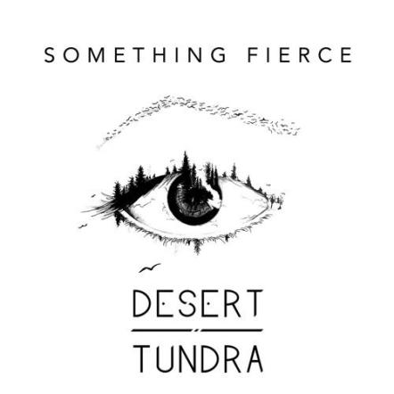 Desert Tundra Takes The Scene By Storm With New EP 'Something Fierce'