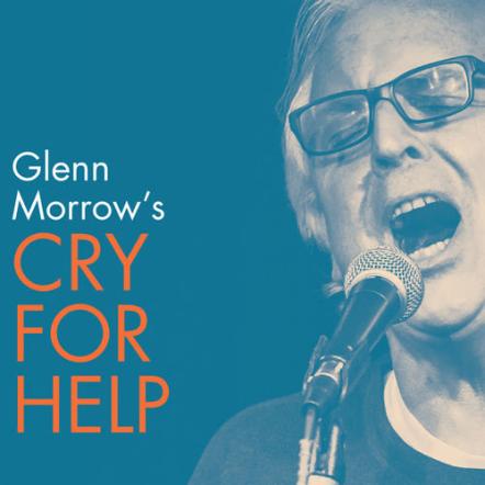 Glenn Morrow (Bar/None, Individuals, "A") Returns To Action With Raucous 'Cry For Help,' Out June 23, 2017