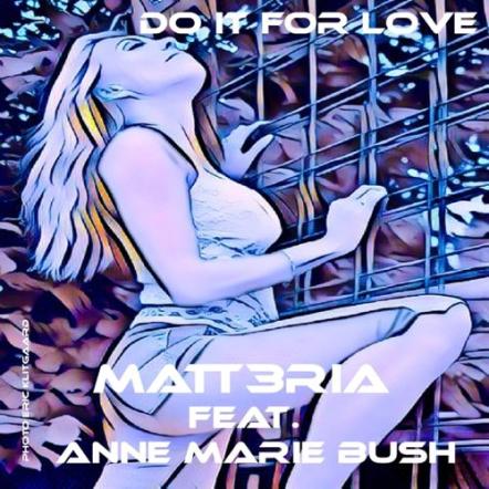 The Upcoming Swedish Producer Matt3ria Releases His New Single "Do It For Love" In Collaboration With Danish Artist Anne Marie