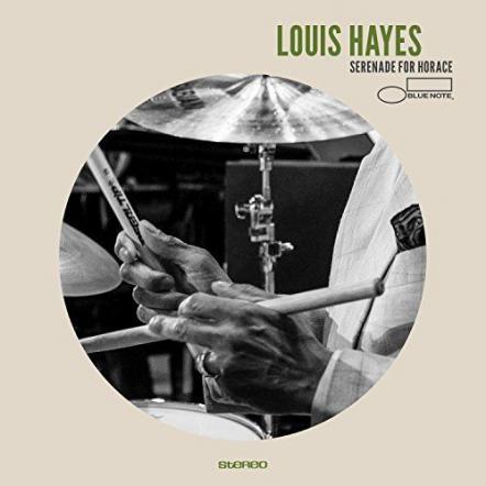 Louis Hayes Makes His Blue Note Debut With May 26 Release Of Serenade For Horace, A Tribute To His Mentor & Friend Horace Silver