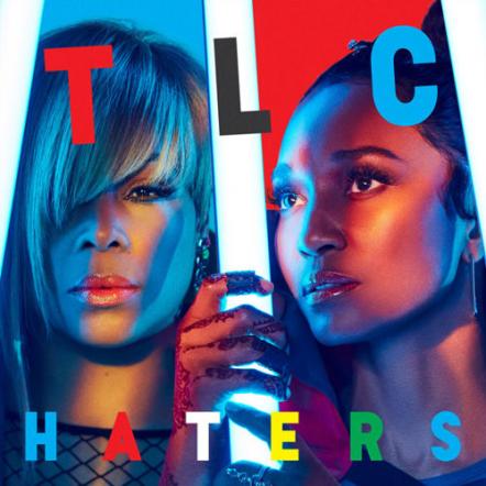 Listen To TLC's New Single "Haters"