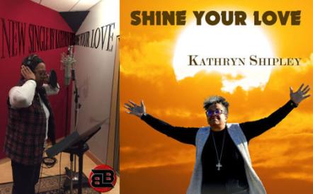 "Shine Your Love" By Kathryn Shipley Delivers A Wonderful Praise Song!
