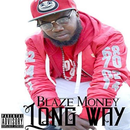 Artist/Producer Blaze Money Releases New Single 'Long Way'