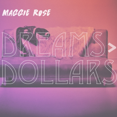 Maggie Rose EP 'Dreams > Dollars' Out Now