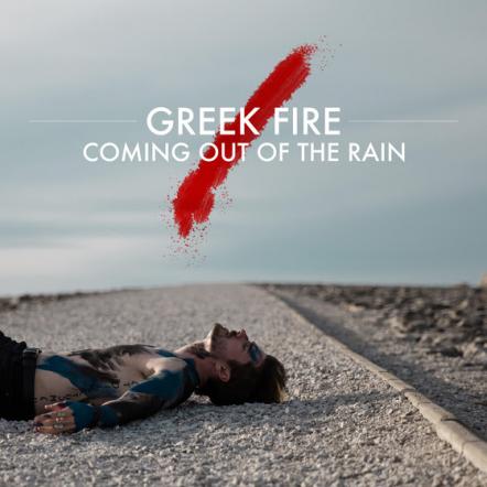 Greek Fire Teases New Album With "Coming Out Of The Rain" Single Available On iTunes