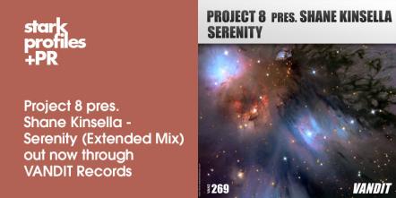 Project 8 Pres. Shane Kinsella - Serenity (Extended Mix) Out Now