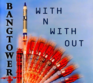 Prog-Fusion Ensemble Bangtower Returns With Eagerly Awaited New Album "With N With Out" - Now Available Worldwide