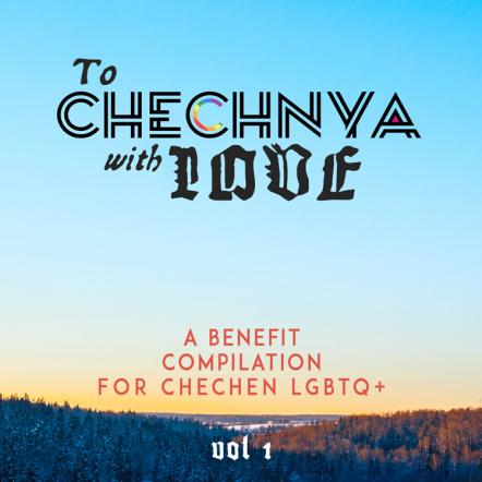 Amps For Equality Announce To Chechnya With Love Benefit Compilation (Out Now)