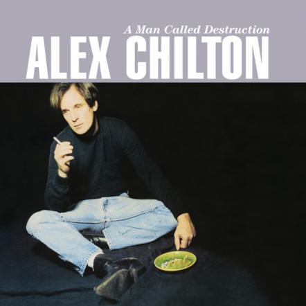 Alex Chilton's 1995 'A Man Called Destruction' Returns In Expanded Edition Aug. 25 On Omnivore Recordings