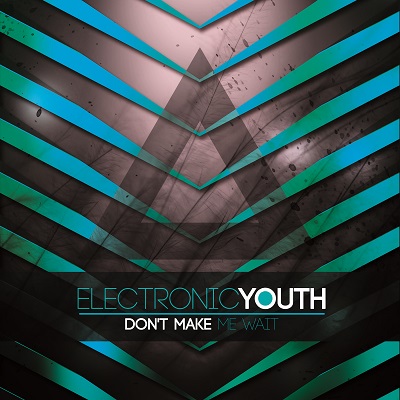 Electronic Youth Releases New EP 'Don't Make Me Wait'