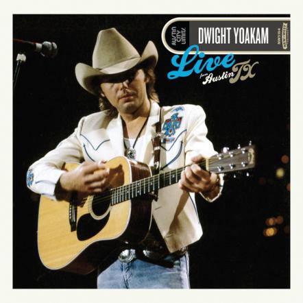 Dwight Yoakam, Buck Owens 'Live From Austin, TX' (New West Records) To Be Available On Vinyl For First Time August 11