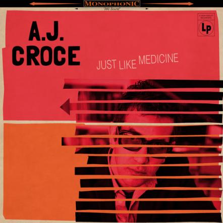 A.J. Croce Produced By Dan Penn, With Guests Steve Cropper, Vince Gill, David Hood, Ready 'Just Like Medicine' Out August 11, 2017