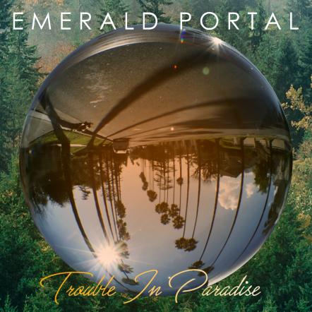 Emerald Portal Releases Captivating EP 'Trouble In Paradise'