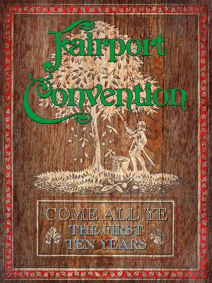 British Folk Rock Pioneers Fairport Convention's 50th Anniversary Celebrated With Lavish 7CD Box Set, "Come All Ye - The First Ten Years," And Vinyl Reissue Of Classic Album, "liege & Lief" On July 28, 2017